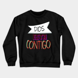 Dios esta contigo Crewneck Sweatshirt